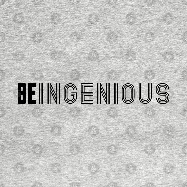 Be Ingenious by IndiPrintables